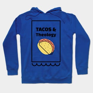 Tacos and Theology Hoodie